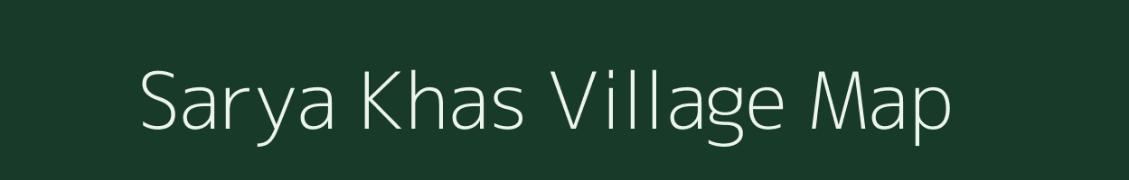 Sarya Khas village map in Uttar Pradesh
