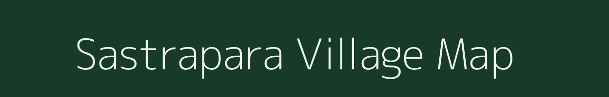 Sastrapara village map in Assam