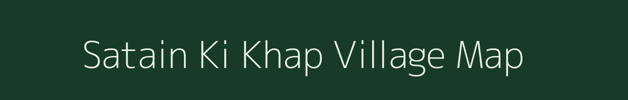 Satain Ki Khap village map in Bihar