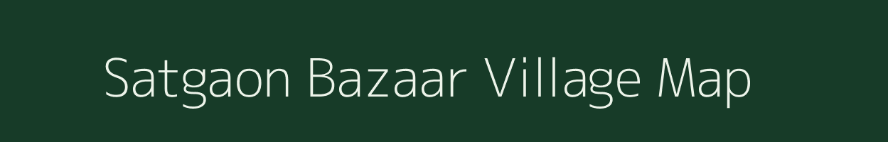 Satgaon Bazaar village map in Assam