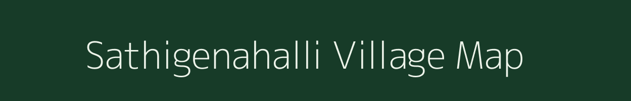 Sathigenahalli village map in Karnataka