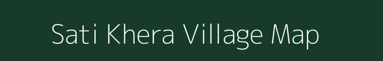 Sati Khera village map in Rajasthan