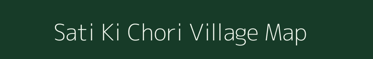 Sati Ki Chori village map in Rajasthan