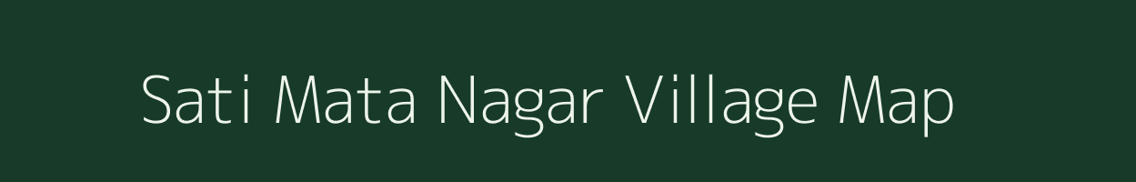 Sati Mata Nagar village map in Rajasthan