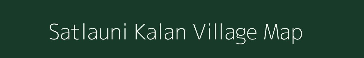Satlauni Kalan village map in Uttar Pradesh