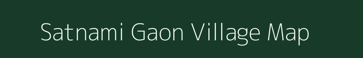 Satnami Gaon village map in Assam