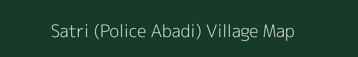 Satri (Police Abadi) village map in Madhya Pradesh