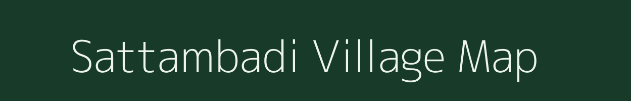 Sattambadi village map in Tamil Nadu
