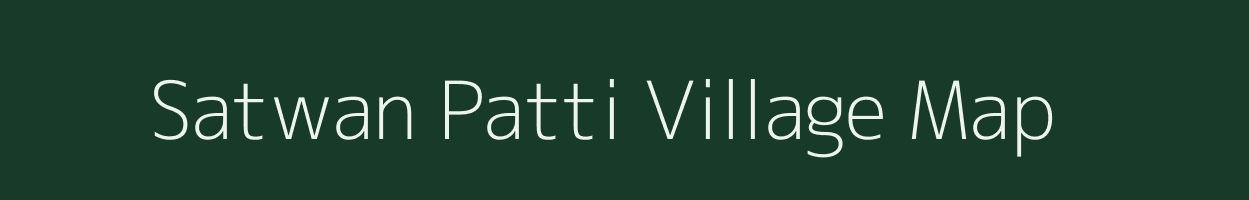 Satwan Patti village map in Uttar Pradesh