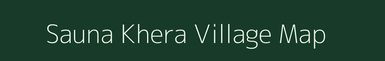 Sauna Khera village map in Uttar Pradesh