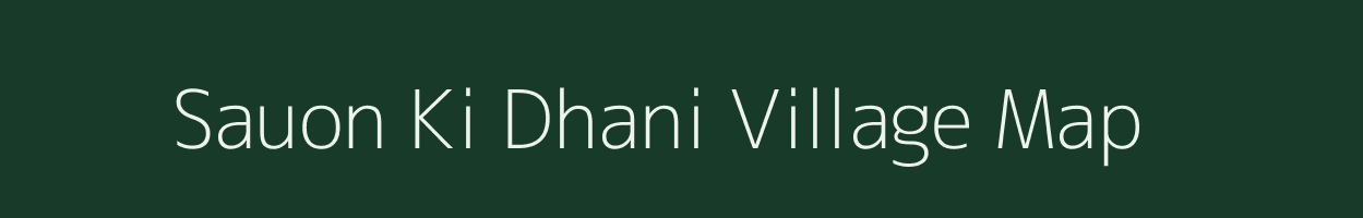 Sauon Ki Dhani village map in Rajasthan