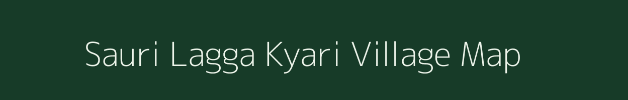 Sauri Lagga Kyari village map in Uttarakhand