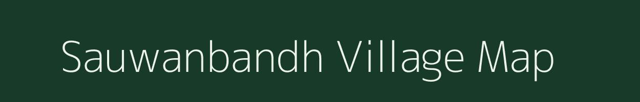 Sauwanbandh village map in Bihar