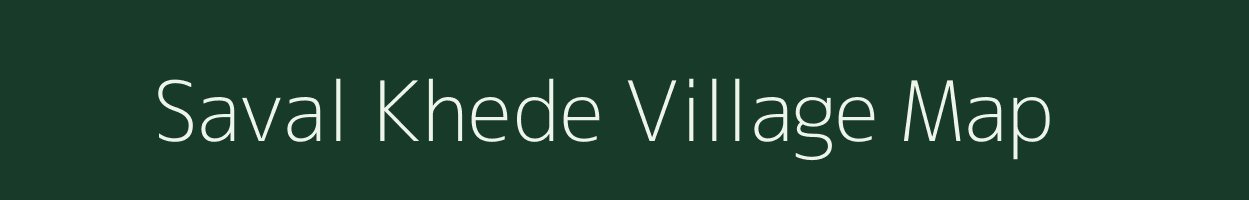 Saval Khede village map in Maharashtra