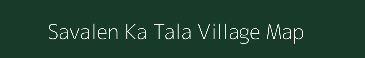 Savalen Ka Tala village map in Rajasthan