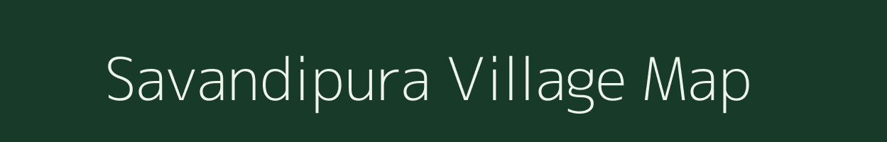 Savandipura village map in Karnataka