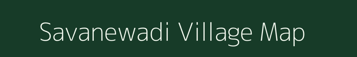 Savanewadi village map in Maharashtra