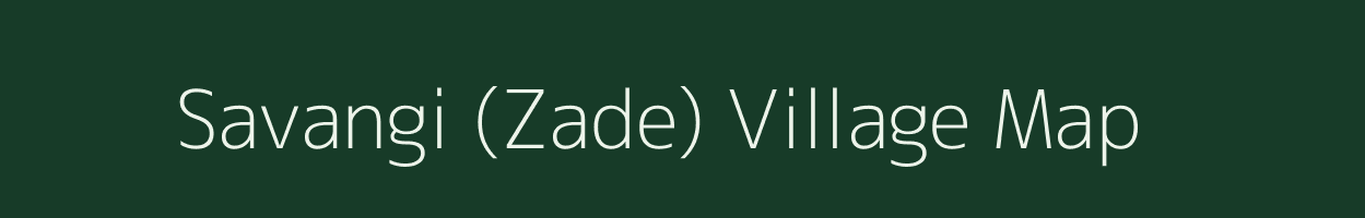 Savangi (Zade) village map in Maharashtra