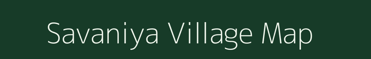 Savaniya village map in Gujarat