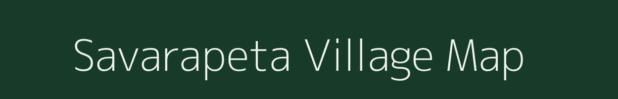 Savarapeta village map in Andhra Pradesh