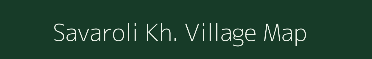 Savaroli Kh. village map in Maharashtra