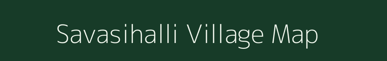 Savasihalli village map in Karnataka