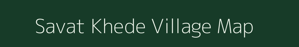 Savat Khede village map in Maharashtra