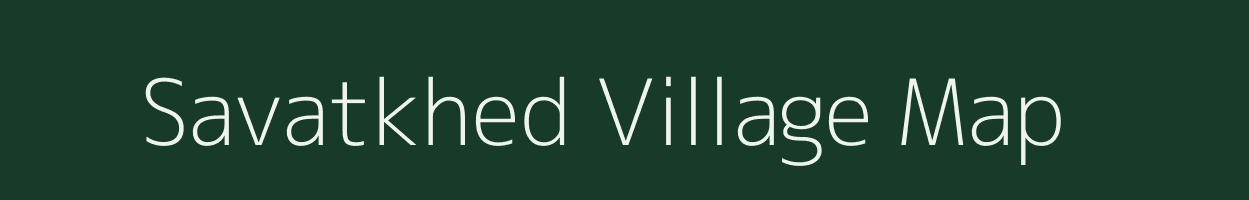 Savatkhed village map in Maharashtra