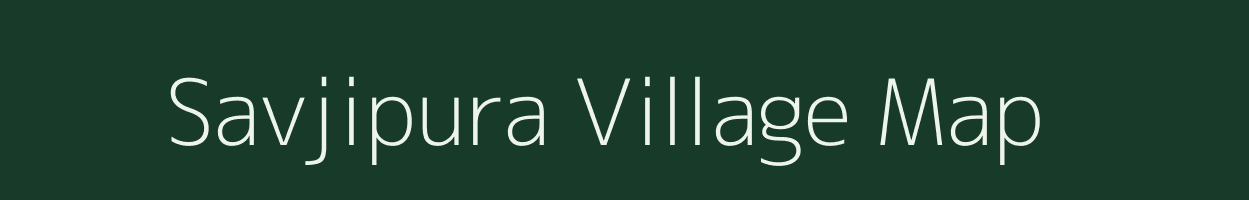 Savjipura village map in Gujarat