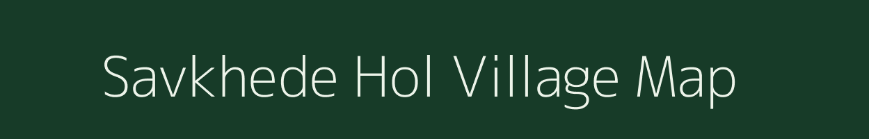Savkhede Hol village map in Maharashtra
