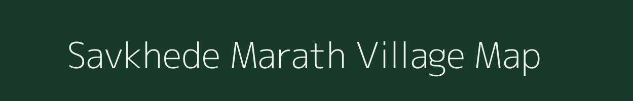 Savkhede Marath village map in Maharashtra