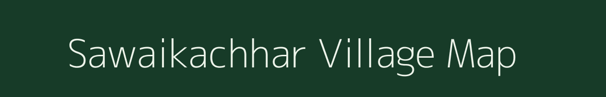 Sawaikachhar village map in Chhattisgarh
