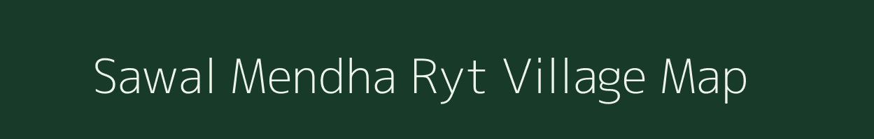 Sawal Mendha Ryt village map in Madhya Pradesh