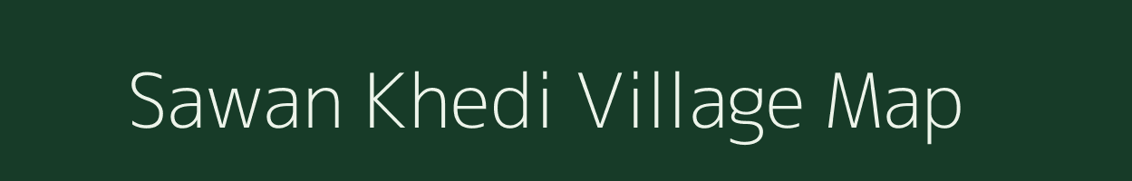 Sawan Khedi village map in Madhya Pradesh