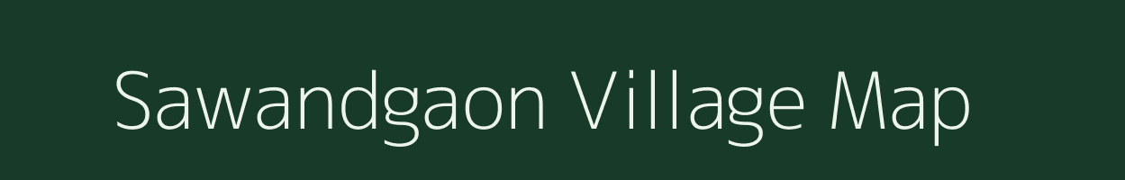 Sawandgaon village map in Maharashtra