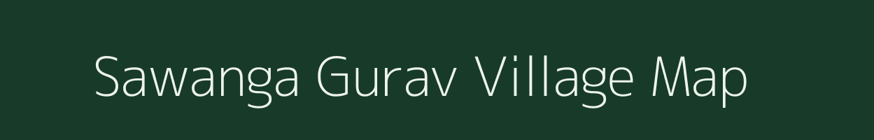 Sawanga Gurav village map in Maharashtra