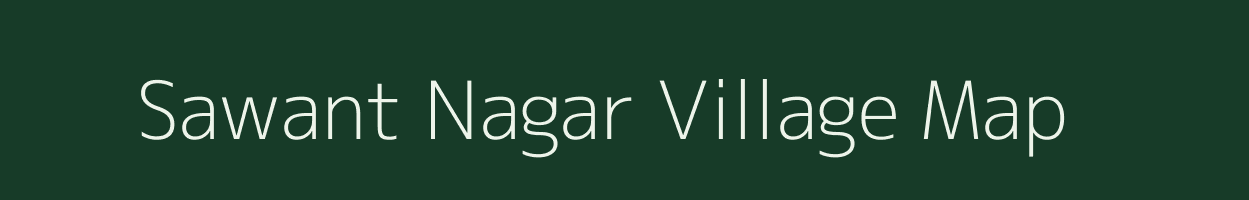 Sawant Nagar village map in Madhya Pradesh