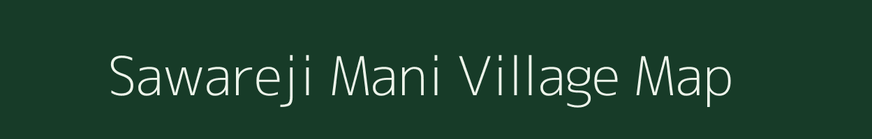 Sawareji Mani village map in Uttar Pradesh