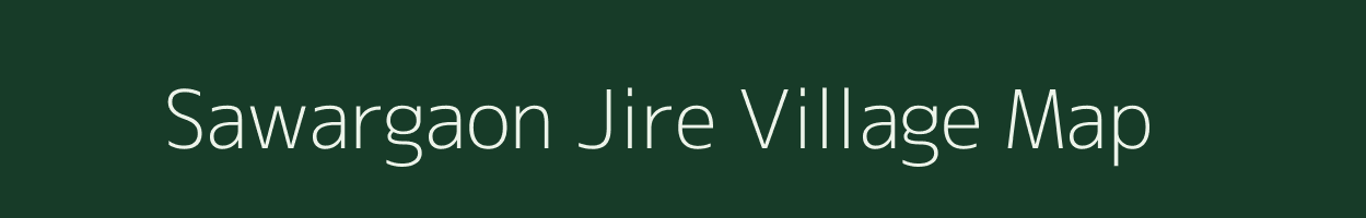 Sawargaon Jire village map in Maharashtra