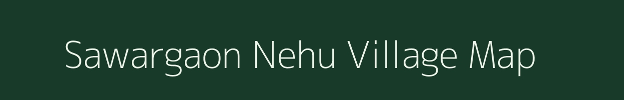 Sawargaon Nehu village map in Maharashtra