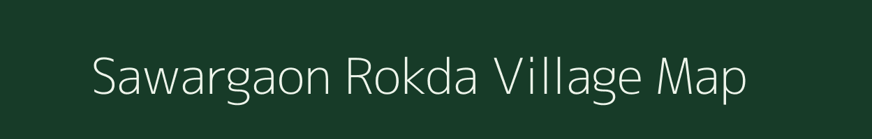 Sawargaon Rokda village map in Maharashtra