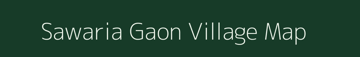 Sawaria Gaon village map in Assam