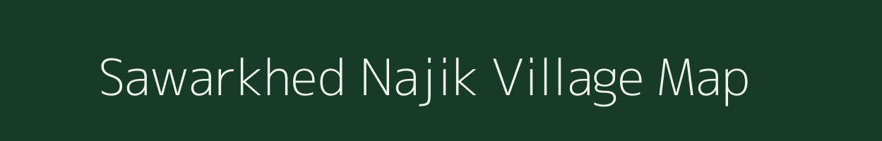 Sawarkhed Najik village map in Maharashtra