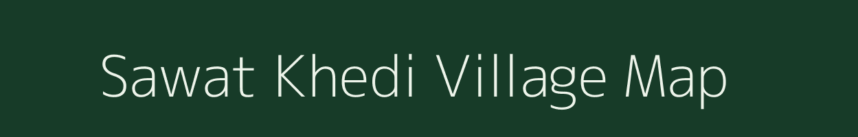 Sawat Khedi village map in Madhya Pradesh