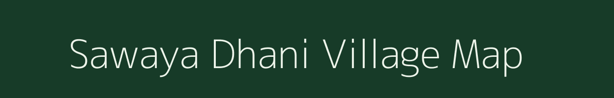 Sawaya Dhani village map in Uttar Pradesh