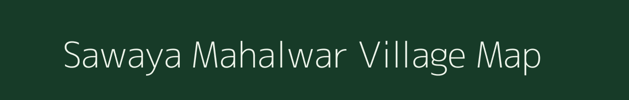 Sawaya Mahalwar village map in Uttar Pradesh