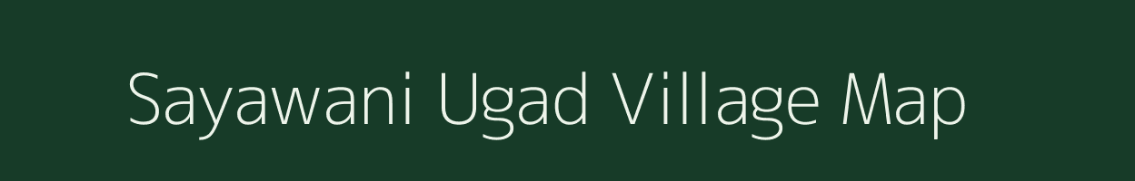 Sayawani Ugad village map in Madhya Pradesh