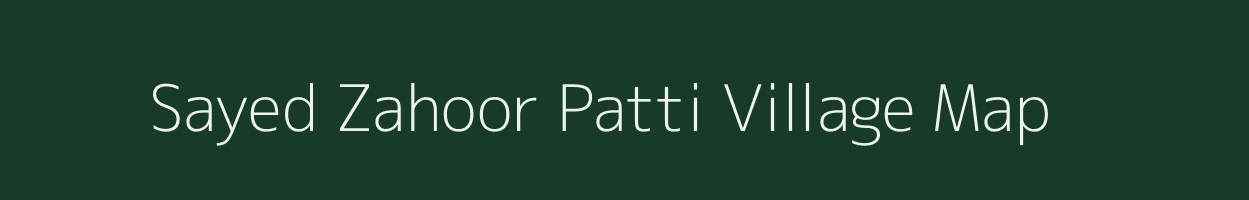 Sayed Zahoor Patti village map in Uttar Pradesh