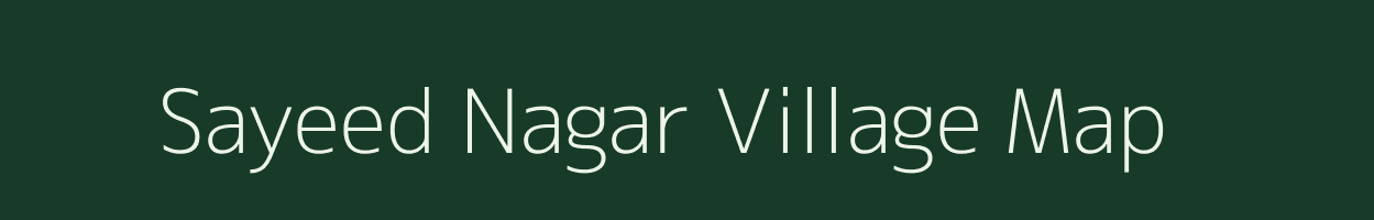 Sayeed Nagar village map in Uttar Pradesh