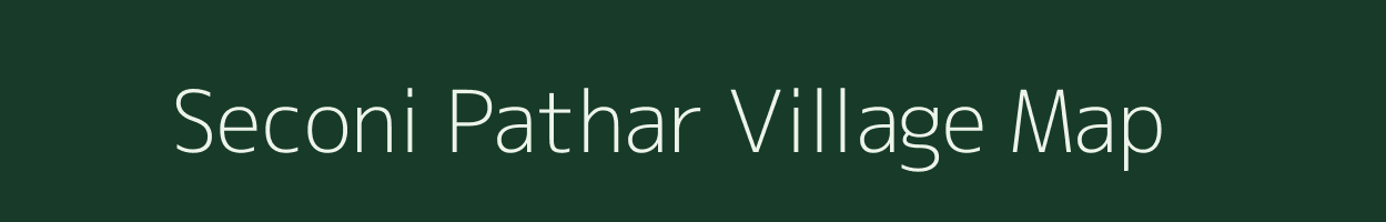 Seconi Pathar village map in Assam